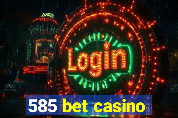 585 bet casino